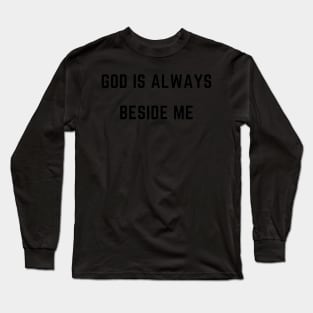 God is always beside me Long Sleeve T-Shirt